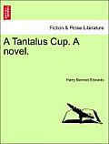 A Tantalus Cup. a Novel.