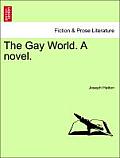 The Gay World. a Novel.