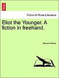 Eliot the Younger. a Fiction in FreeHand.