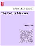 The Future Marquis. Vol. III.
