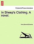 In Sheep's Clothing. a Novel. Vol. I