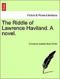The Riddle of Lawrence Haviland. a Novel.