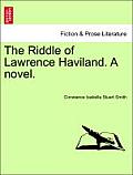 The Riddle of Lawrence Haviland. a Novel.
