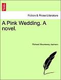 A Pink Wedding. a Novel.