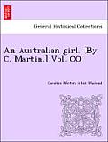 An Australian Girl. [By C. Martin.] Vol. Oo