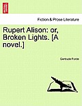 Rupert Alison: Or, Broken Lights. [A Novel.]
