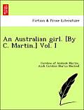 An Australian Girl. [By C. Martin.] Vol. I