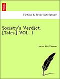 Society's Verdict. [Tales.] Vol. I