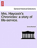 Mrs. Haycock's Chronicles: A Story of Life-Service.