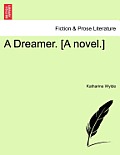A Dreamer. [A Novel.]. Vol. III.