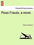 Pious Frauds, a Novel.