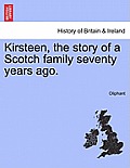 Kirsteen, the Story of a Scotch Family Seventy Years Ago.