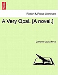 A Very Opal. [A Novel.]