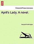 April's Lady. a Novel.