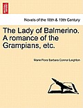The Lady of Balmerino. a Romance of the Grampians, Etc.