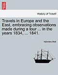 Travels in Europe and the East, Embracing Observations Made During a Tour ... in the Years 1834, ... 1841.
