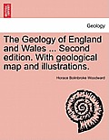 The Geology of England and Wales ... Second edition. With geological map and illustrations.