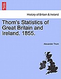 Thom's Statistics of Great Britain and Ireland. 1855.