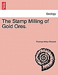 The Stamp Milling of Gold Ores.