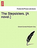 The Stepsisters. [A Novel.]
