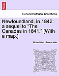 Newfoundland, in 1842: A Sequel to The Canadas in 1841. [With a Map.]