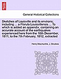 Sketches of Louisville and Its Environs; Including ... a Florula Louisvillensis ... to Which Is Added an Appendix, Containing an Accurate Account of t