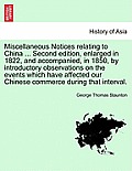 Miscellaneous Notices relating to China ... Second edition, enlarged in 1822, and accompanied, in 1850, by introductory observations on the events whi