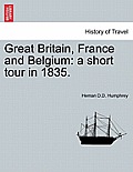 Great Britain, France and Belgium: a short tour in 1835.