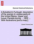 A Subaltern's Furlough: Descriptive of the Scenes in Various Parts of the United States, Upper and Lower Canada During ... 1832 ... with Illus