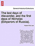 The Last Days of Alexander, and the First Days of Nicholas (Emperors of Russia).
