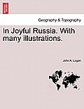 In Joyful Russia. with Many Illustrations.