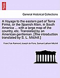 A Voyage to the Eastern Part of Terra Firma, or the Spanish Main, in South America ... with a Large Map of the Country, Etc. Translated by an Americ