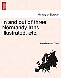 In and Out of Three Normandy Inns. Illustrated, Etc.