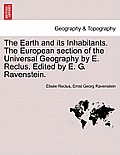 The Earth and its Inhabitants. The European section of the Universal Geography by E. Reclus. Edited by E. G. Ravenstein. VOL. XIII