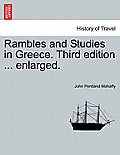 Rambles and Studies in Greece. Third edition ... enlarged.