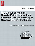 The Climbs of Norman-Neruda. Edited, and with an Account of His Last Climb, by M. Norman-Neruda. Illustrated.