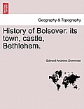 History of Bolsover: Its Town, Castle, Bethlehem.
