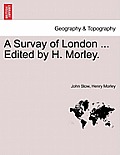 A Survay of London ... Edited by H. Morley.