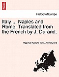 Italy ... Naples and Rome. Translated from the French by J. Durand.