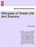 Glimpses of Greek Life and Scenery.