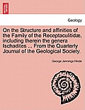 On the Structure and Affinities of the Family of the Receptaculitidae, Including Therein the Genera Ischadites ... from the Quarterly Journal of the G