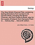 The New British Channel Pilot, Containing Sailing Directions from London to St. David's Head, Including the Bristol Channel, and from Calais to Brest;