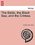 The Baltic, the Black Sea, and the Crimea.