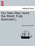 Our New Way round the World. Fully illustrated.].