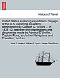 United States Exploring Expeditions. Voyage of the U.S. Exploring Squadron, Commanded by Captain C. Wilkes ... in 1838-42, Together with Explorations