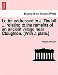 Letter Addressed to J. Tindall ... Relating to the Remains of an Ancient Village Near Cloughton. [With a Plate.]