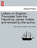 Letters on England ... Translated from the French by James Hutton and Revised by the Author.
