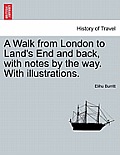 A Walk from London to Land's End and back, with notes by the way. With illustrations.