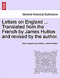 Letters on England ... Translated from the French by James Hutton and Revised by the Author.
