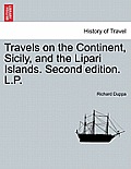 Travels on the Continent, Sicily, and the Lipari Islands. Second edition. L.P.